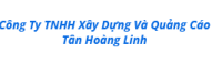 Công ty TNHH Xây Dựng và Quảng Cáo Tân Hoàng Linh